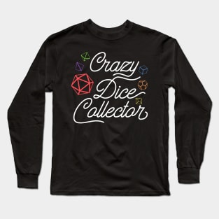 Crazy Polyhedral Dice Collector Slaying Dragons in Dungeons Long Sleeve T-Shirt